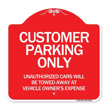 Signmission Customer Parking Unauthorized Cars Will Be Towed Away at Owners Expense, Red & White, RW-1818-24201 A-DES-RW-1818-24201